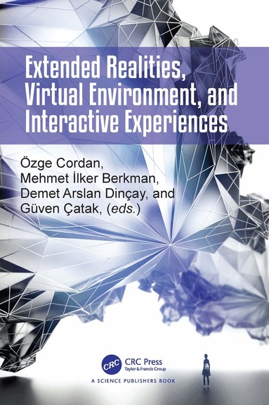 Ozge Cordan, Mehmet Ilker Berkman, Guven Catak, Demet Arslan Dincay - Extended Realities, Virtual Environment, and Interactive Experiences, Inbunden