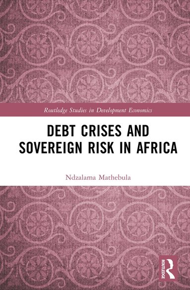 Ndzalama Mathebula - Debt Crises and Sovereign Risk in Africa, Inbunden
