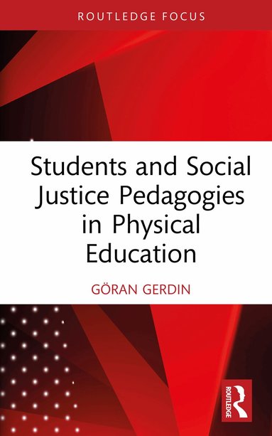 Göran Gerdin - Students and Social Justice Pedagogies in Physical Education, Inbunden
