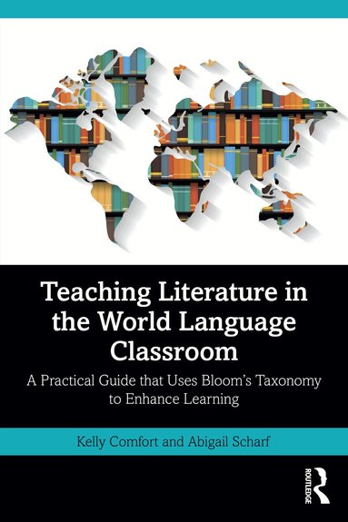 Kelly Comfort, Abigail Scharf - Teaching Literature in the World Language Classroom, Häftad