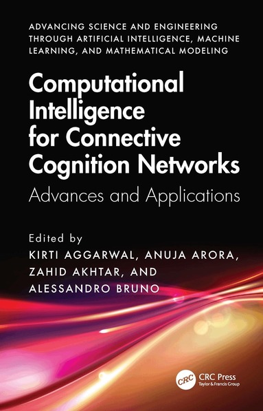 Kirti Aggarwal, Anuja Arora, Zahid Akhtar, Alessandro Bruno - Computational Intelligence for Connective Cognition Networks, Inbunden