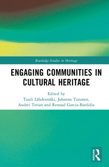 Tuuli Lähdesmäki, Johanna Turunen, Andrei Terian, Renaud Garcia-Bardidia - Engaging Communities in Cultural Heritage, Inbunden
