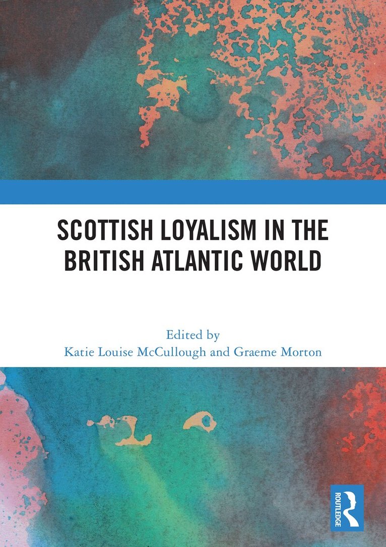 Katie Louise McCullough, Graeme Morton - Scottish Loyalism in the British Atlantic World, Häftad