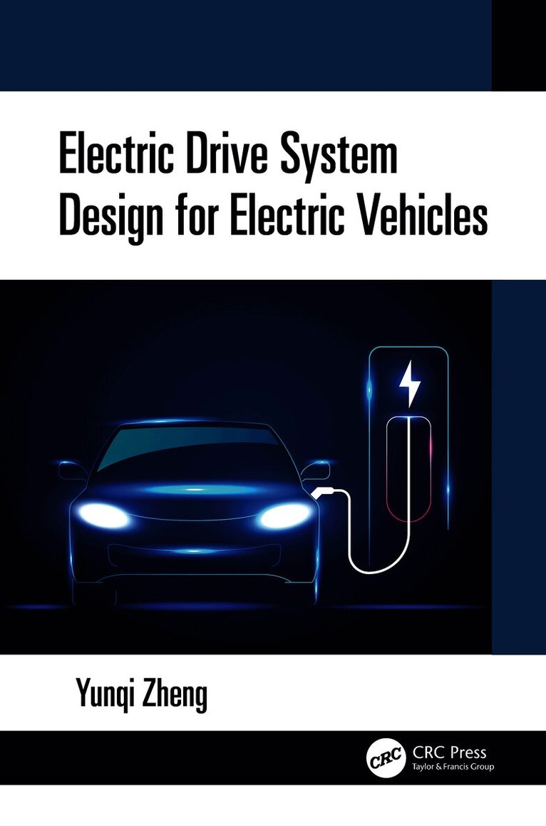 Yunqi Zheng - Electric Drive System Design for Electric Vehicles, Inbunden
