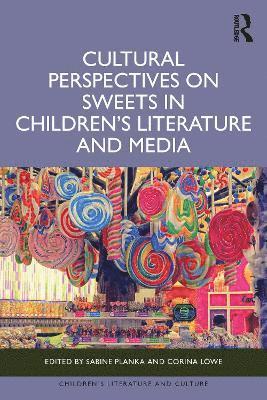 Sabine Planka, Corina Löwe, Corina Lowe - Cultural Perspectives on Sweets in Children’s Literature and Media, Inbunden