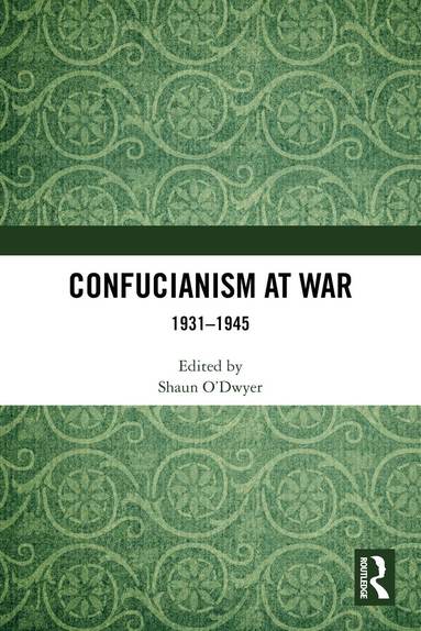 Shaun O’Dwyer - Confucianism at War, Häftad
