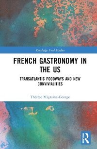 bokomslag French Gastronomy in the US