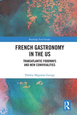 bokomslag French Gastronomy in the US