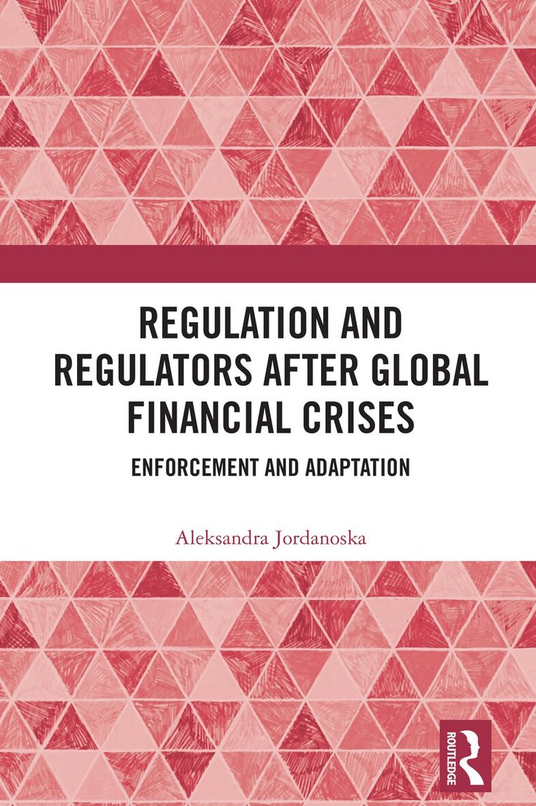 Aleksandra Jordanoska - Regulation and Regulators after Global Financial Crises, Häftad