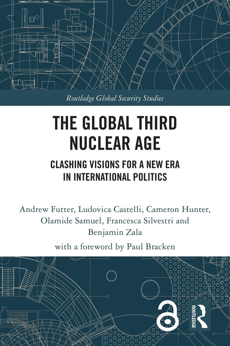 Andrew Futter, Ludovica Castelli, Cameron Hunter, Olamide Samuel, Francesca Silvestri, Benjamin Zala - Global Third Nuclear Age, Häftad