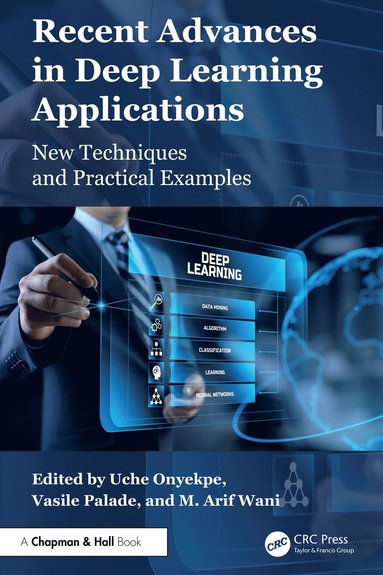 Uche Onyekpe, Vasile Palade, M. Arif Wani - Recent Advances in Deep Learning Applications, Inbunden