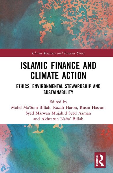 Mohd Ma'Sum Billah, Razali Haron, Rusni Hassan, Syed Marwan Mujahid Syed Azman, Akhtarun Naba’ Billah - Islamic Finance and Climate Action, Inbunden