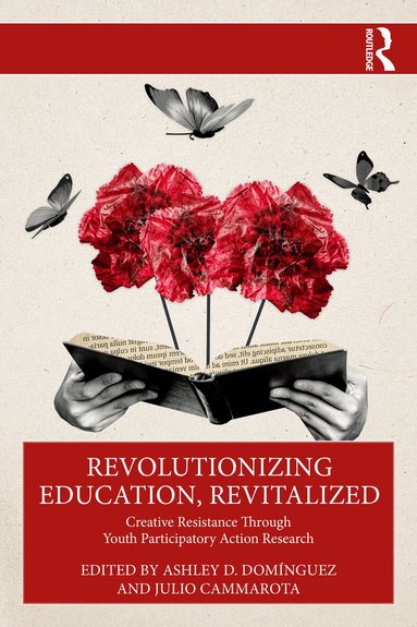 Ashley D. Domínguez, Julio Cammarota - Revolutionizing Education, Revitalized, Häftad