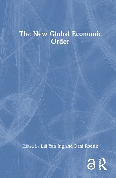 Lili Yan Ing, Dani Rodrik - New Global Economic Order, Inbunden
