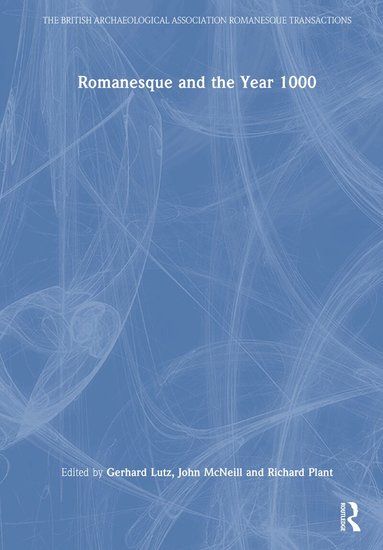 Gerhard Lutz, John McNeill, Richard Plant - Romanesque and the Year 1000, Inbunden