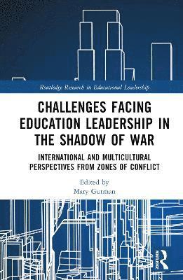 Mary Gutman, Israel) Gutman, Mary (Efrata College of Education - Challenges facing Education Leadership in the Shadow of War, Inbunden