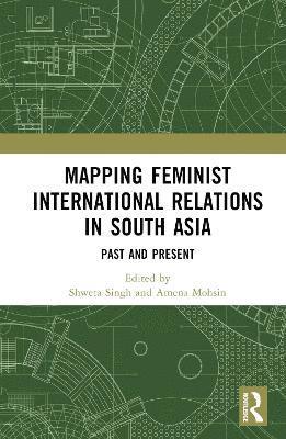 Mapping Feminist International Relations in South Asia 1