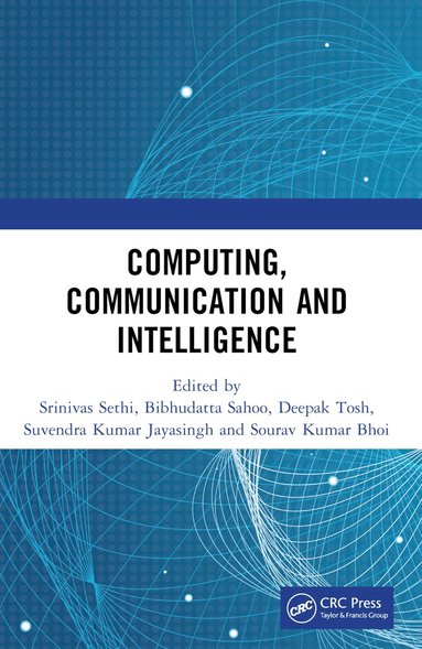 Srinivas Sethi, Bibhudatta Sahoo, Deepak Tosh, Suvendra Kumar Jayasingh, Sourav Kumar Bhoi - Computing, Communication and Intelligence, Häftad