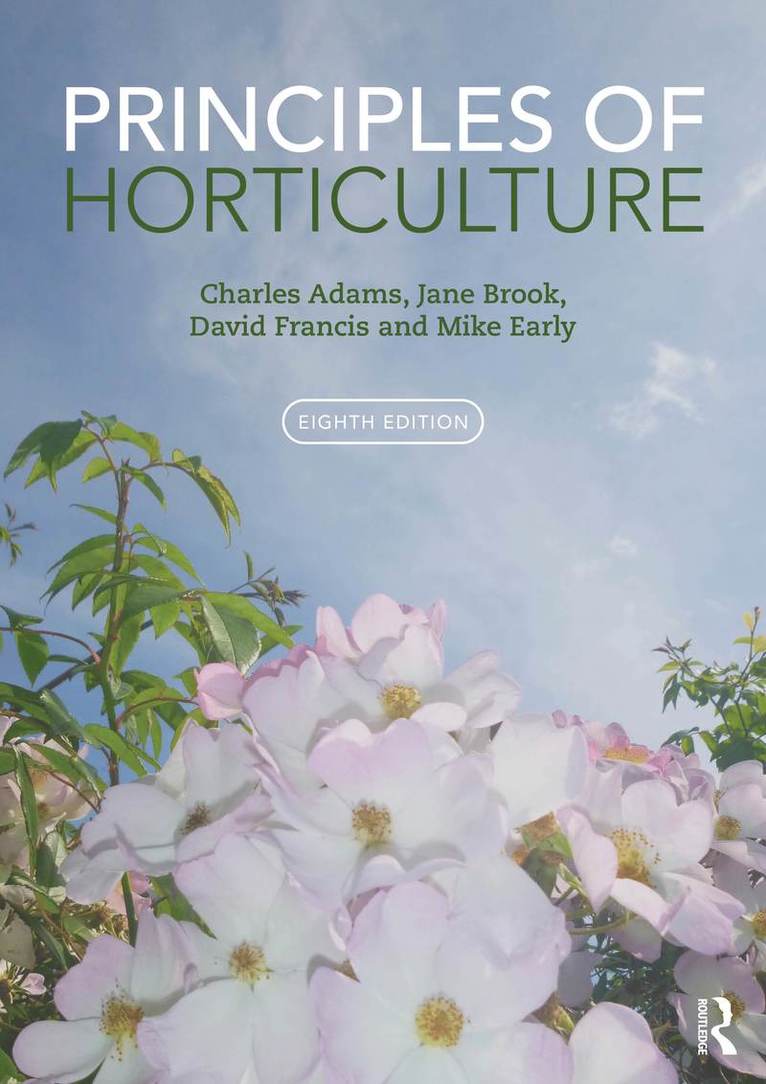 Charles Adams, Jane Brook, David Francis, Mike Early, UK) Adams, Charles (Chartered Institute of Horticulture, UK) Brook, Jane (Royal Horticultural Society, UK) Francis, David (Royal Horticultural Society, UK) Early, Mike (former lecturer at Oaklands College, St. Albans - Principles of Horticulture, Häftad