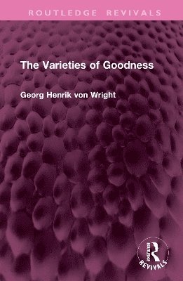 Georg Henrik von Wright, Georg Henrik Von Wright - Varieties of Goodness, Inbunden