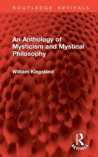 bokomslag An Anthology of Mysticism and Mystical Philosophy