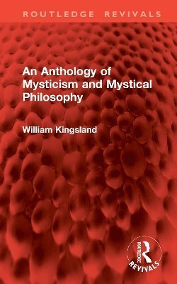 bokomslag An Anthology of Mysticism and Mystical Philosophy