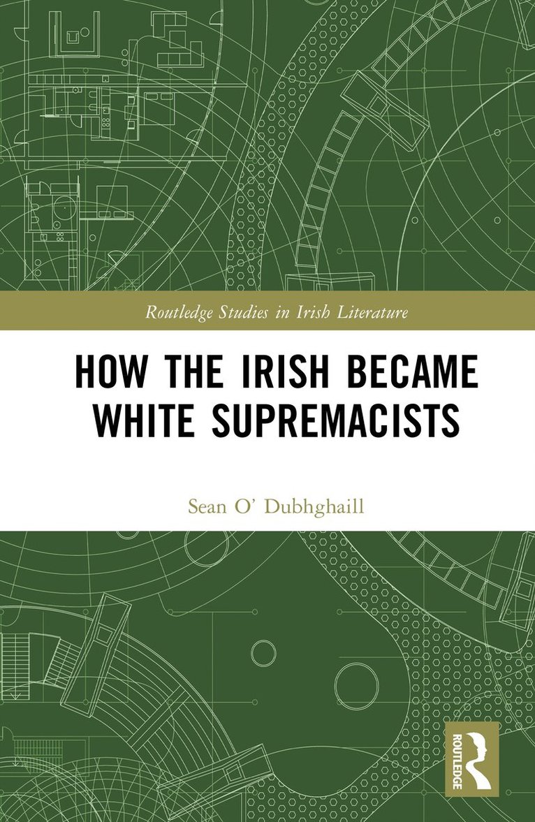 Sean O’ Dubhghaill, Sean O' Dubhghaill - How the Irish Became White Supremacists, Inbunden