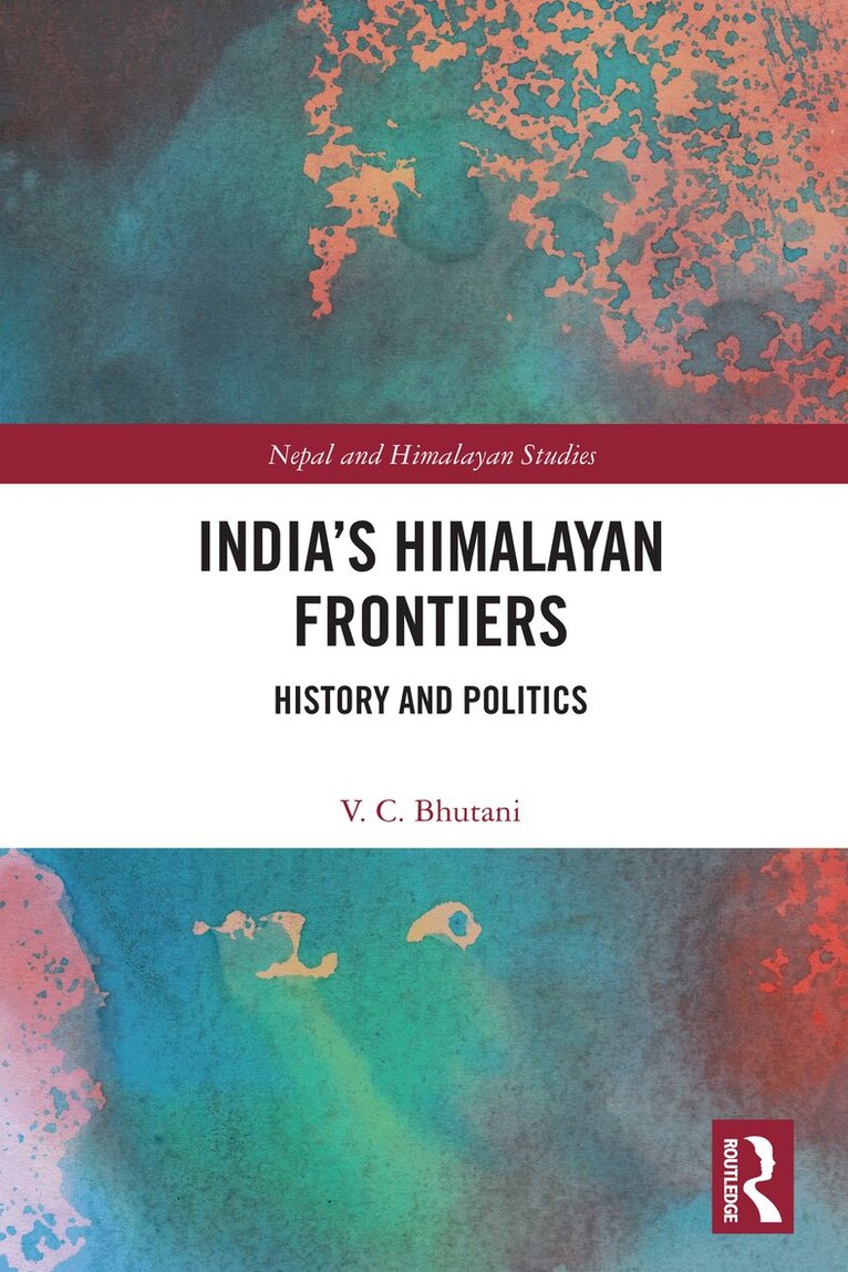 Viney C. Bhutani - India’s Himalayan Frontiers, Häftad