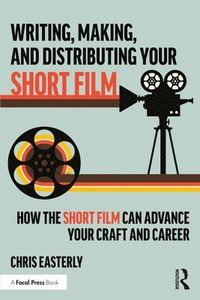 bokomslag Writing, Making, and Distributing Your Short Film