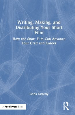 bokomslag Writing, Making, and Distributing Your Short Film