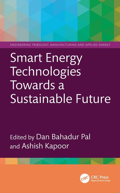 Dan Bahadur Pal, Ashish Kapoor - Smart Energy Technologies Towards a Sustainable Future, Inbunden