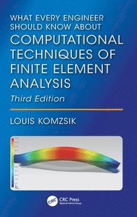 bokomslag What Every Engineer Should Know About Computational Techniques of Finite Element Analysis