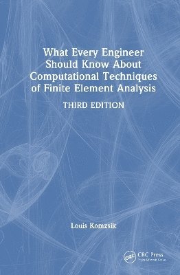 bokomslag What Every Engineer Should Know About Computational Techniques of Finite Element Analysis
