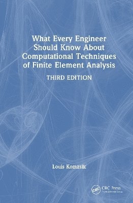 bokomslag What Every Engineer Should Know About Computational Techniques of Finite Element Analysis