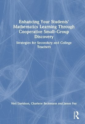 Neil Davidson, James Fey, Charlene Beckmann, US.) Davidson, Neil (University of Maryland - Enhancing Your Students' Mathematics Learning Through Cooperative Small-Group Discovery, Inbunden