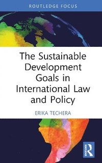 bokomslag The Sustainable Development Goals in International Law and Policy