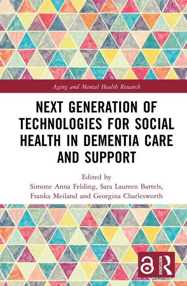 Simone Anna Felding, Sara Laureen Bartels, Franka Meiland, Georgina Charlesworth - Next Generation of Technologies for Social Health in Dementia Care and Support, Inbunden
