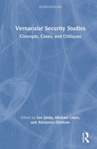 Lee Jarvis, Michael Lister, Akinyemi Oyawale - Vernacular Security Studies, Inbunden