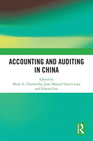 Mark A. Clatworthy, Juan Manuel García Lara, Edward Lee - Accounting and Auditing in China, Häftad