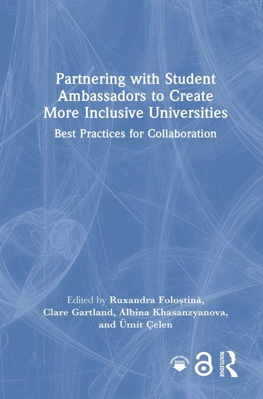 Ruxandra Foloștină, Clare Gartland, Albina Khasanzyanova, Ümit Çelen - Partnering with Student Ambassadors to Create More Inclusive Universities, Inbunden