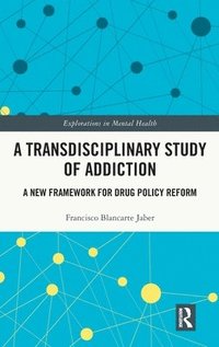 bokomslag A Transdisciplinary Study of Addiction