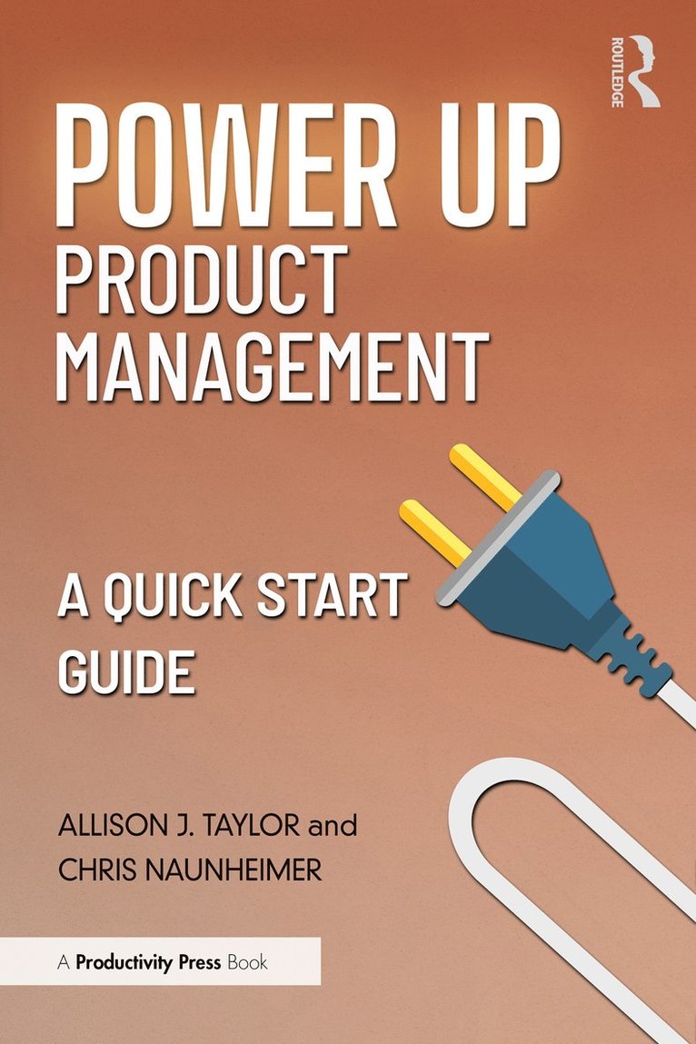 Allison J. Taylor, Chris Naunheimer - Power Up Product Management, Inbunden
