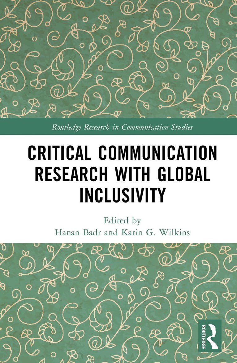 Hanan Badr, Karin G. Wilkins, Austria) Badr, Hanan (University of Salzburg, USA) Wilkins, Karin G. (University of Miami - Critical Communication Research with Global Inclusivity, Inbunden