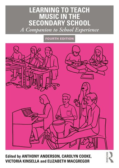 Anthony Anderson, Carolyn Cooke, Victoria Kinsella, Elizabeth MacGregor - Learning to Teach Music in the Secondary School, Häftad