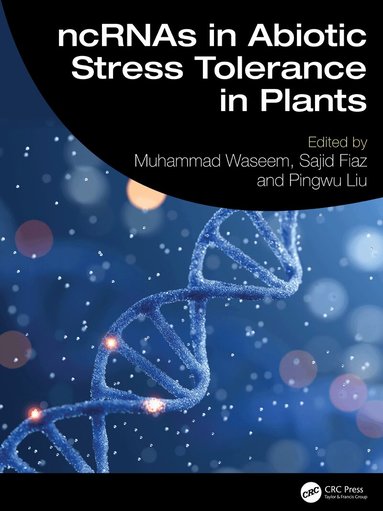 Muhammad Waseem, Sajid Fiaz, Pingwu Liu - ncRNAs in Abiotic Stress Tolerance in Plants, Inbunden