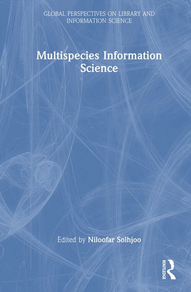 Niloofar Solhjoo - Multispecies Information Science, Inbunden