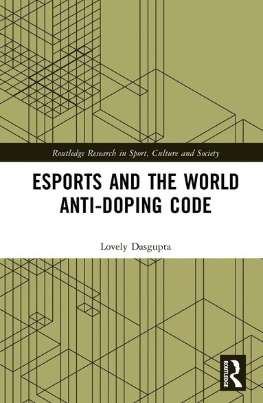 Lovely Dasgupta - Esports and the World Anti-Doping Code, Inbunden