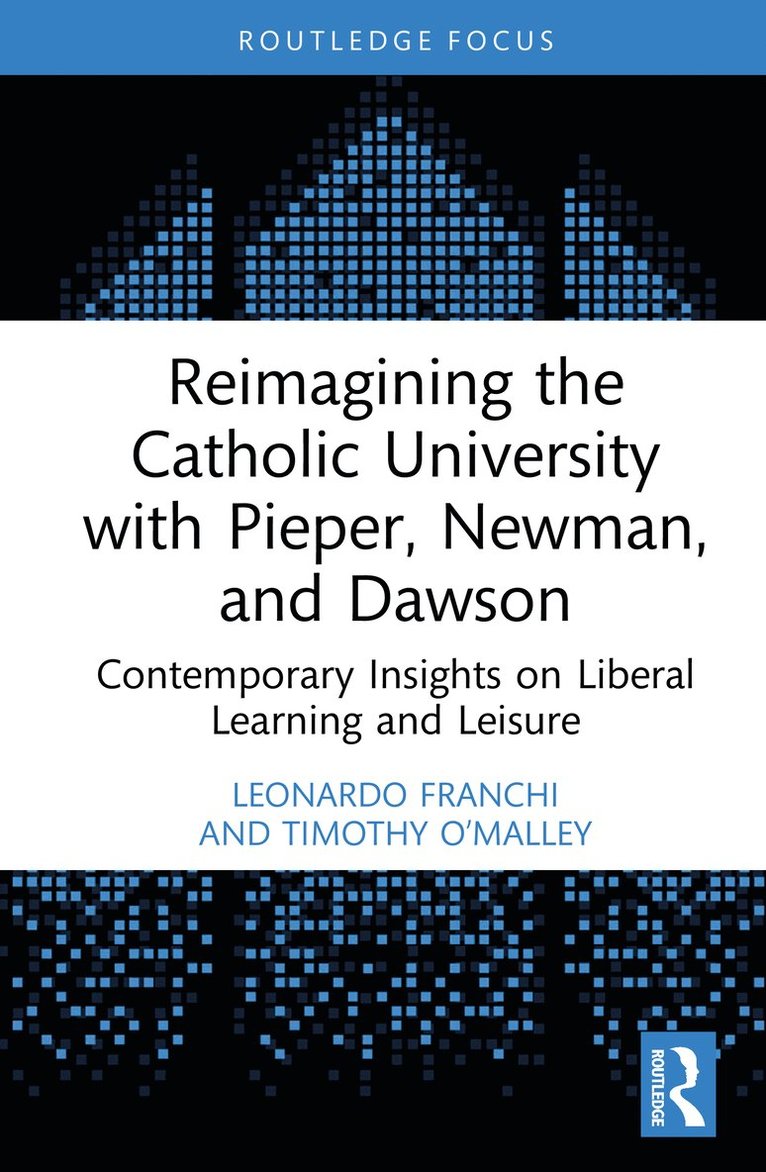 Reimagining the Catholic University with Pieper, Newman, and Dawson