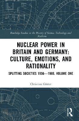 bokomslag Nuclear Power in Britain and Germany: Culture, Emotions, and Rationality