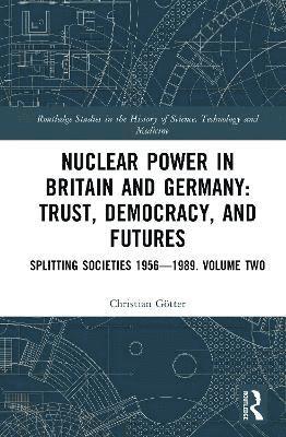 bokomslag Nuclear Power in Britain and Germany: Trust, Democracy, and Futures